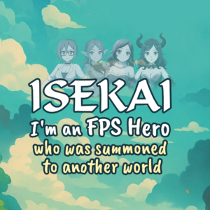 Isekai: I'm a FPS Hero, I was summoned to an another world PC Steam CD Key