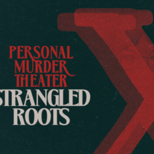 Personal Murder Theater: Strangled Roots PC Steam CD Key
