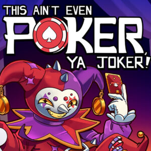 This Ain't Even Poker, Ya Joker PC Steam CD Key