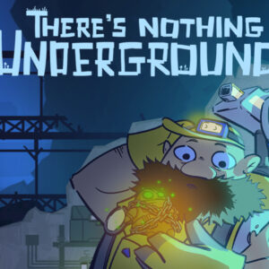 There's Nothing Underground PC Steam CD Key