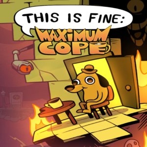 This Is Fine: Maximum Cope PC Steam CD Key
