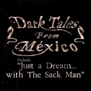 Dark Tales from Mexico. Prelude. Just a Dream... with The Sack Man Steam CD Key