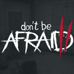 Don't Be Afraid 2 PC Steam CD Key
