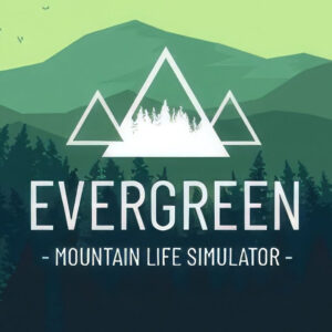 Evergreen - Mountain Life Simulator Steam CD Key