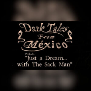 Dark Tales from México: Prelude. Just a Dream... with The Sack Man Steam CD Key
