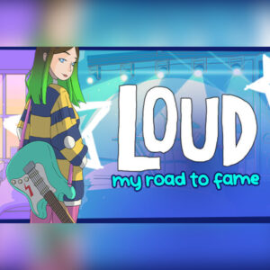 LOUD: My Road to Fame Steam CD Key